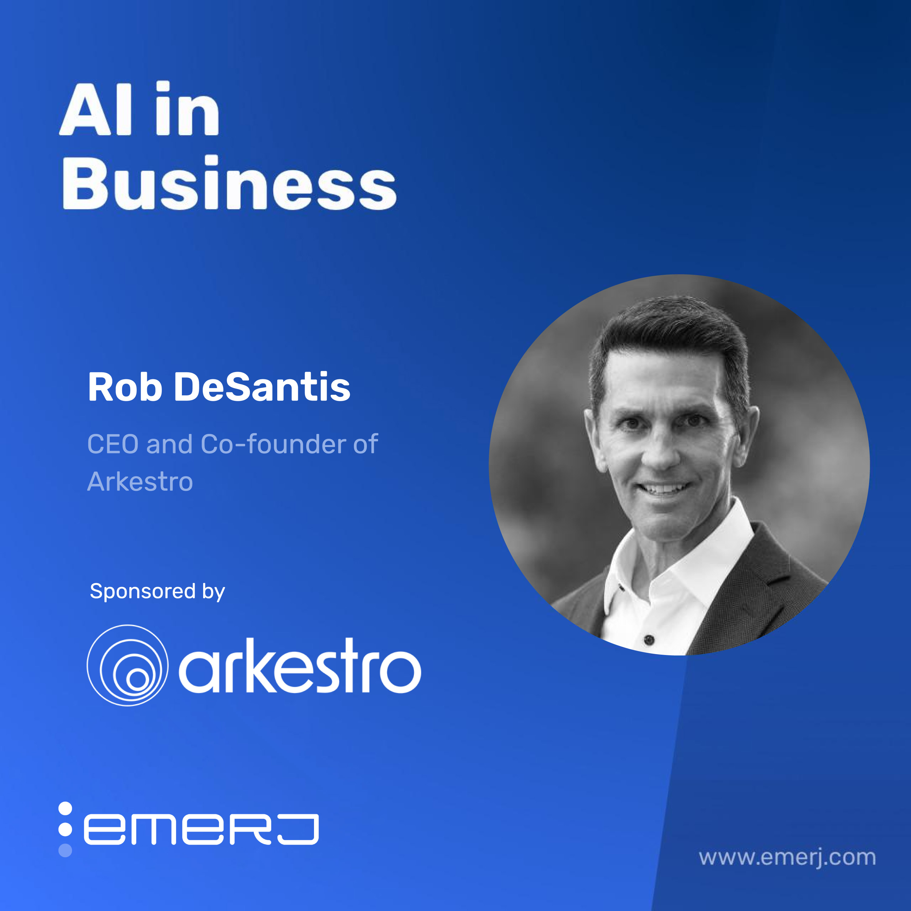 Enabling Strategic Procurement with AI, From Frustration to Foresight - with Rob DeSantis of Arkestro