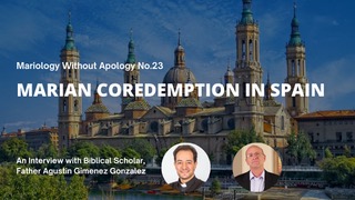 Mariology Without Apology No. 23  - Marian Coredemption in Spain