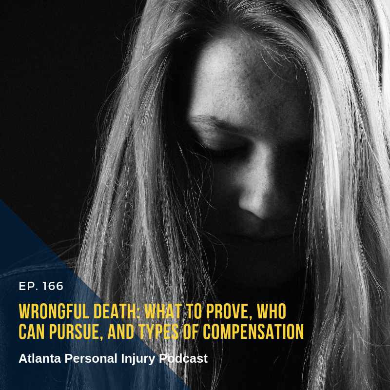 Episode 166: Wrongful Death - What to Prove, Who Can Pursue, and Types of Compensation