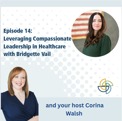 14. Leveraging Compassionate Leadership in Healthcare with Bridgette Vail