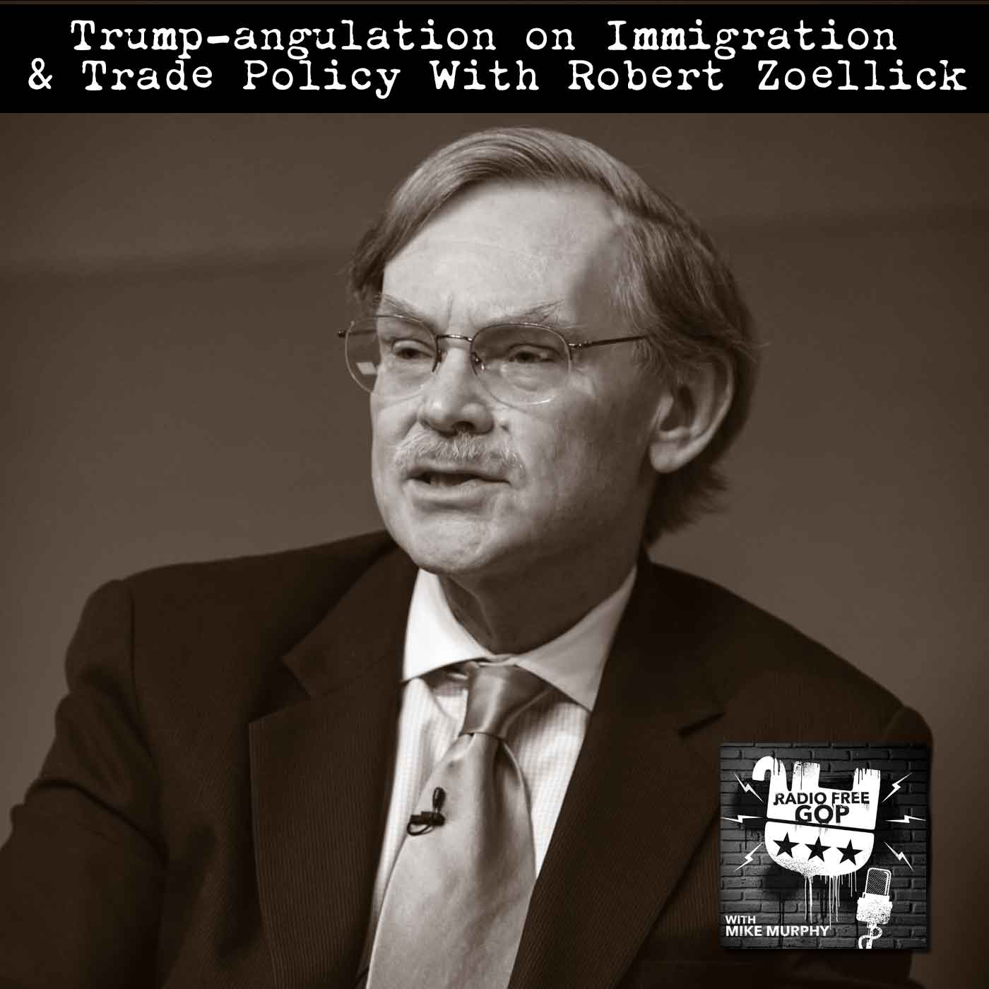 Trump-angulation on Immigration & Trade Policy With Robert Zoellick