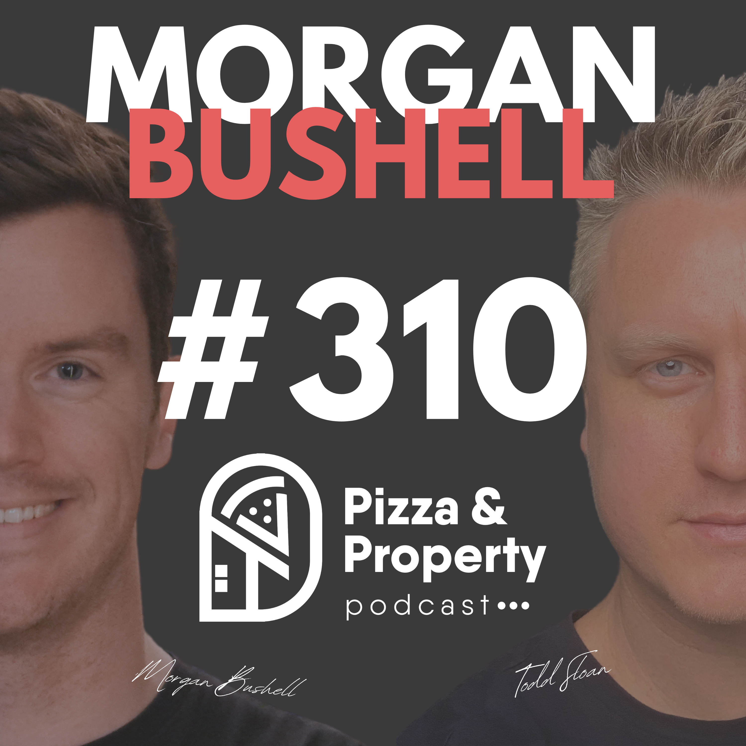 EP 310: Get Me to 3 Rentals - with Morgan Bushell & Todd Sloan