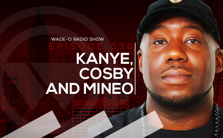 #WadeO530 - Kanye, Cosby & Mineo