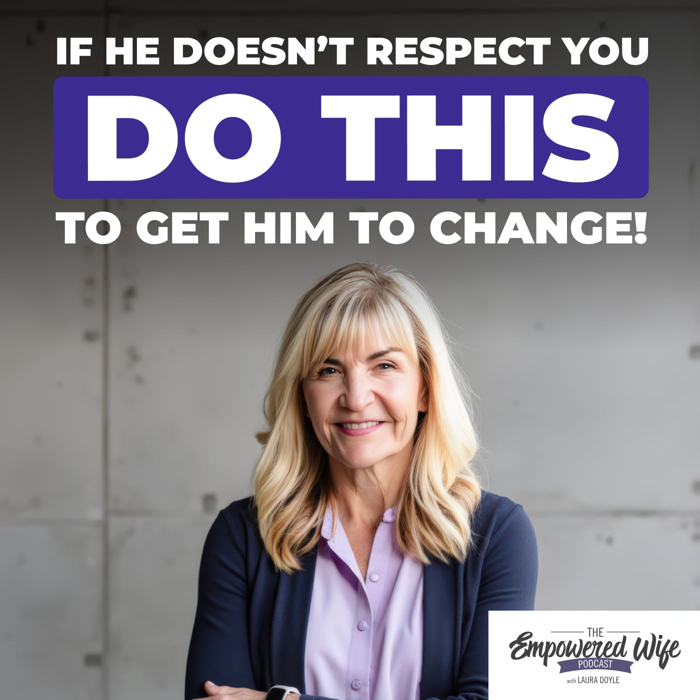 319: If He DOESN'T RESPECT YOU, Do This To Get Him To CHANGE! 319: If He DOESN'T RESPECT YOU, Do This To Get Him To CHANGE!