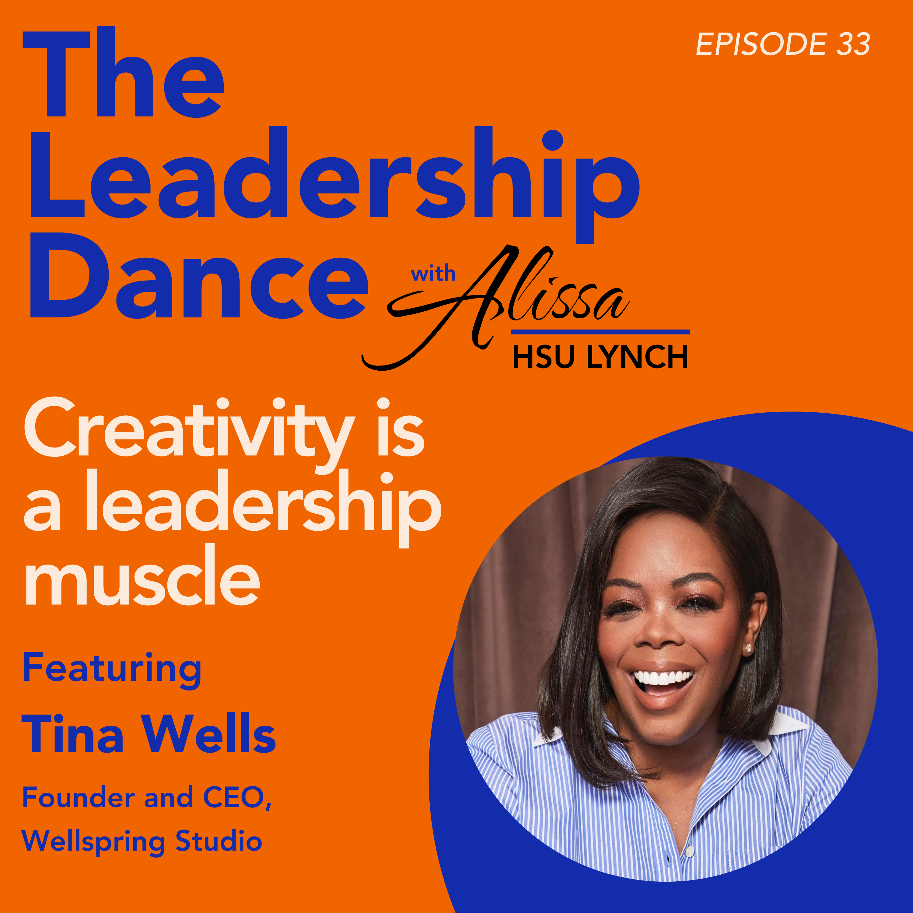 Ep. 33: Creativity is a leadership muscle, with Tina Wells