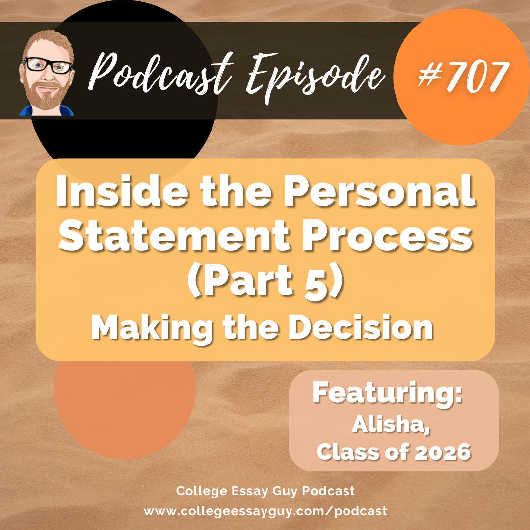 707: Inside the Personal Statement Process (Part 5): Making the Decision with Alisha, Class of 2026