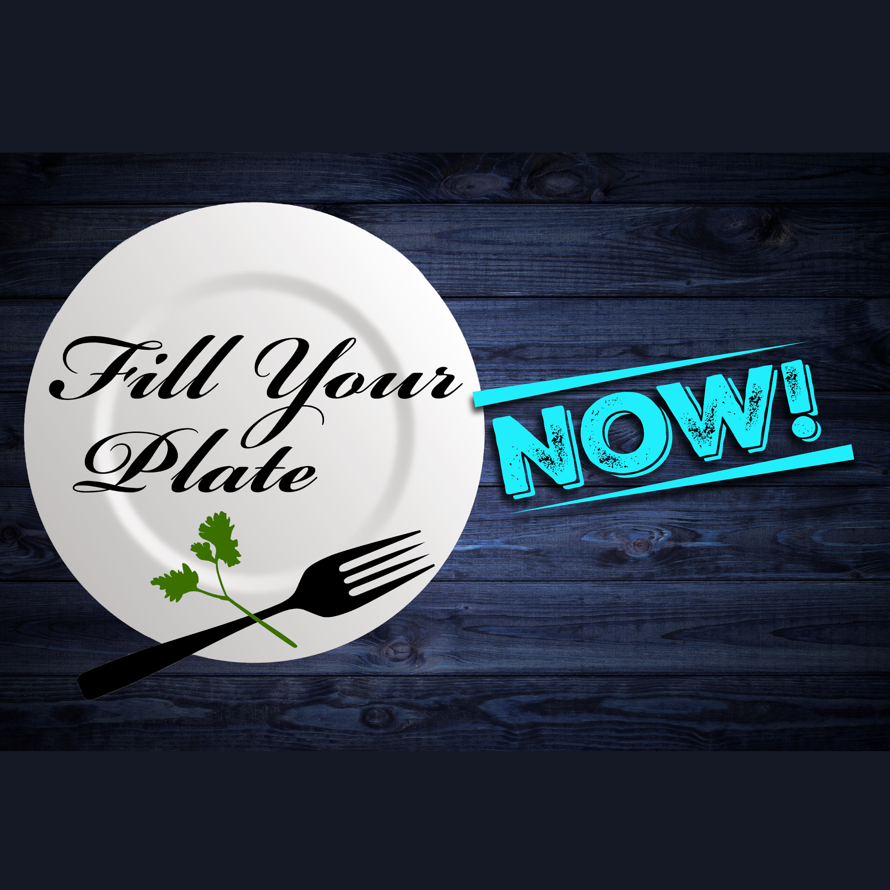 Fill Your Plate NOW