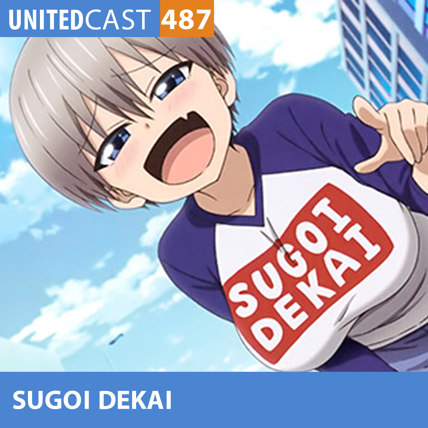 UNITEDcast #487 - Sugoi Dekai (Uzaki-chan wa Asobitai)