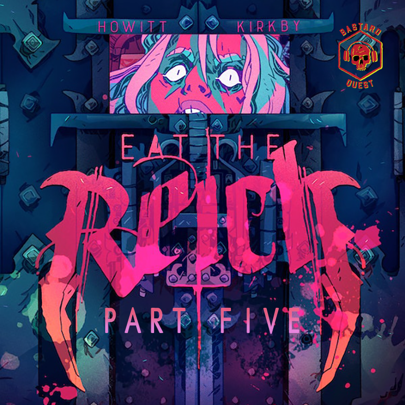 Episode 105 - EAT THE REICH Part Five