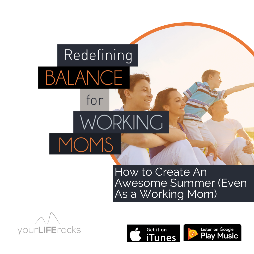 Redefining Balance for Working Mom Podcast by Your Life Rocks