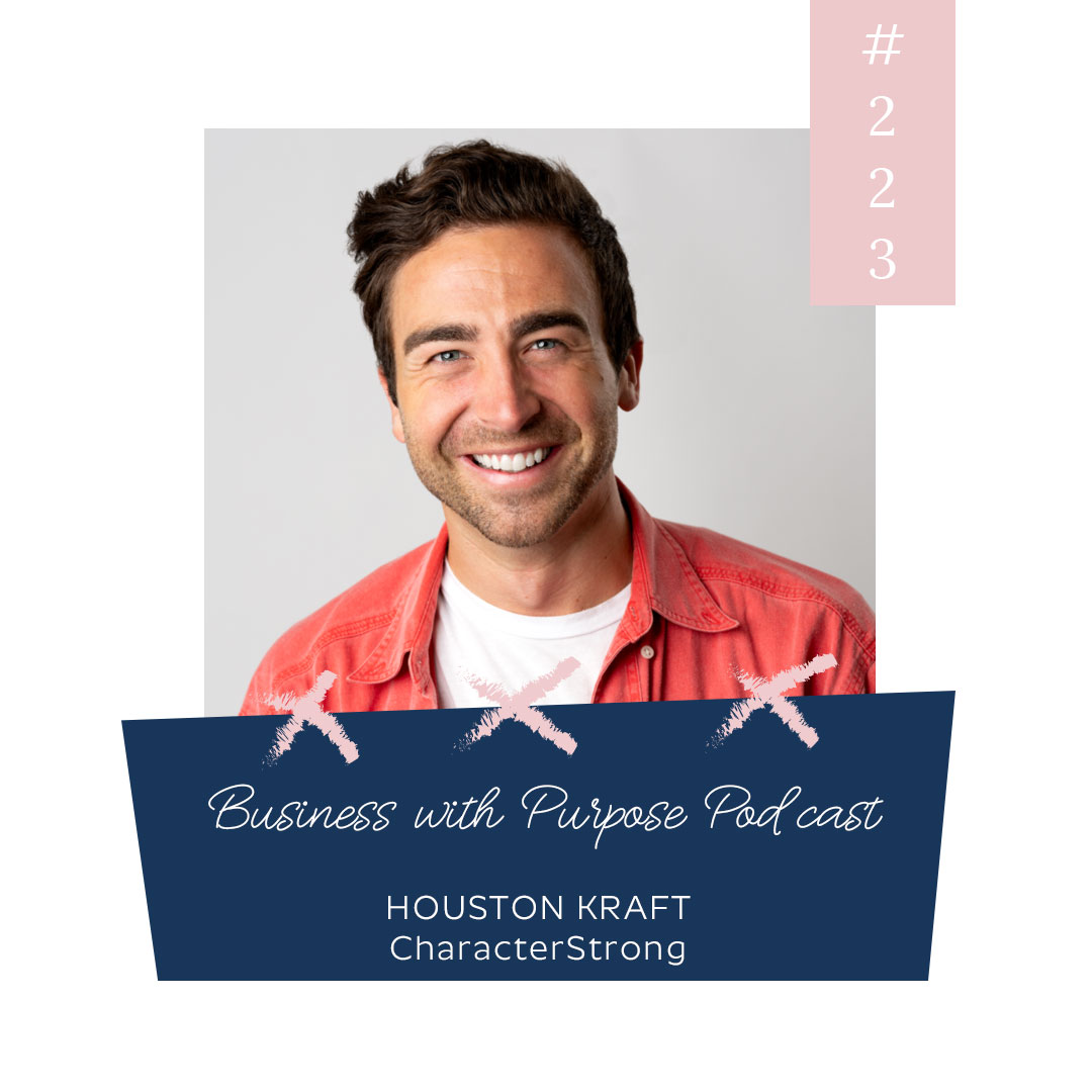 Creating a Culture of Deep Kindness | EP 223: Houston Kraft, CharacterStrong