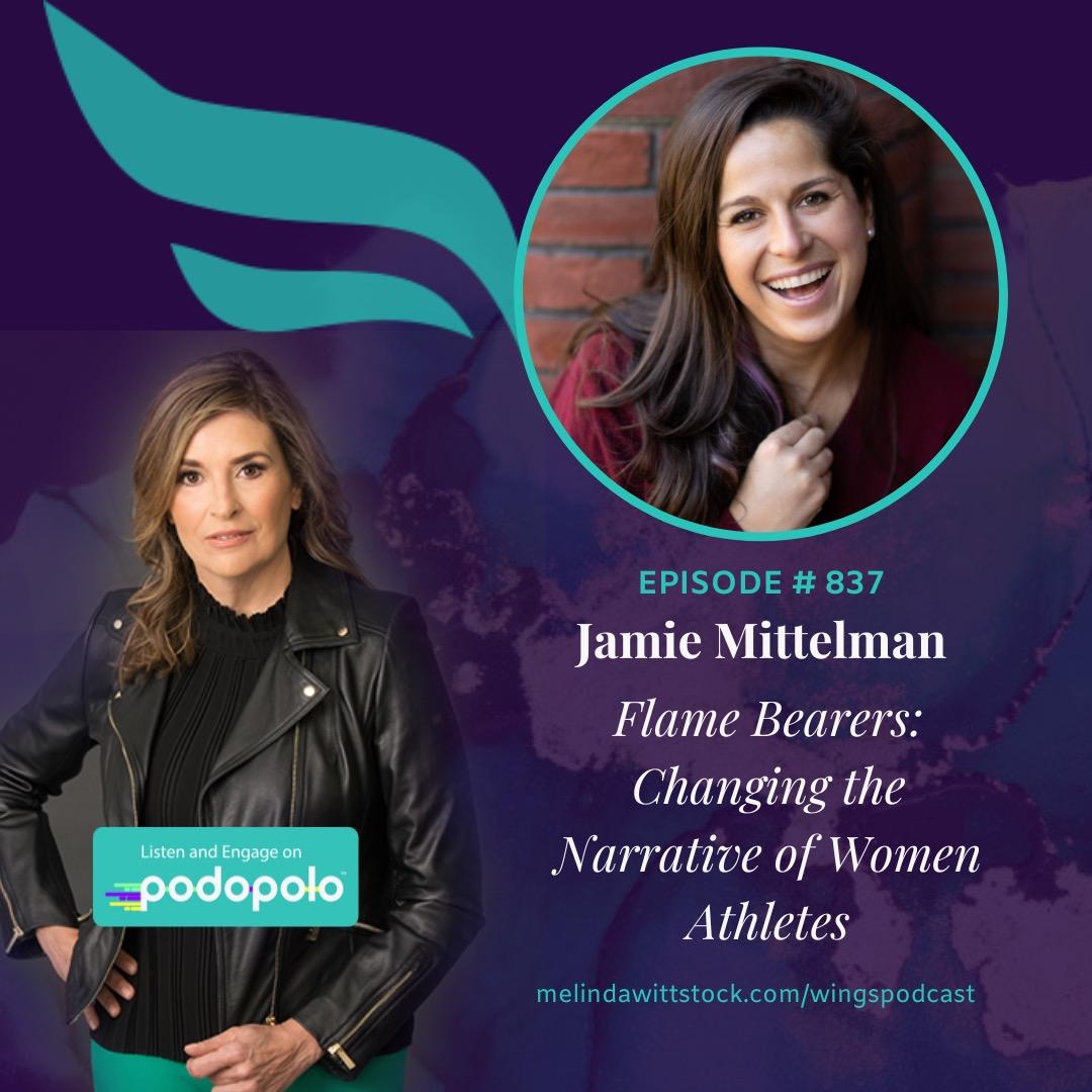 Flame Bearers: Entrepreneur Jamie Mittelman on Changing the Narrative for Female Athletes