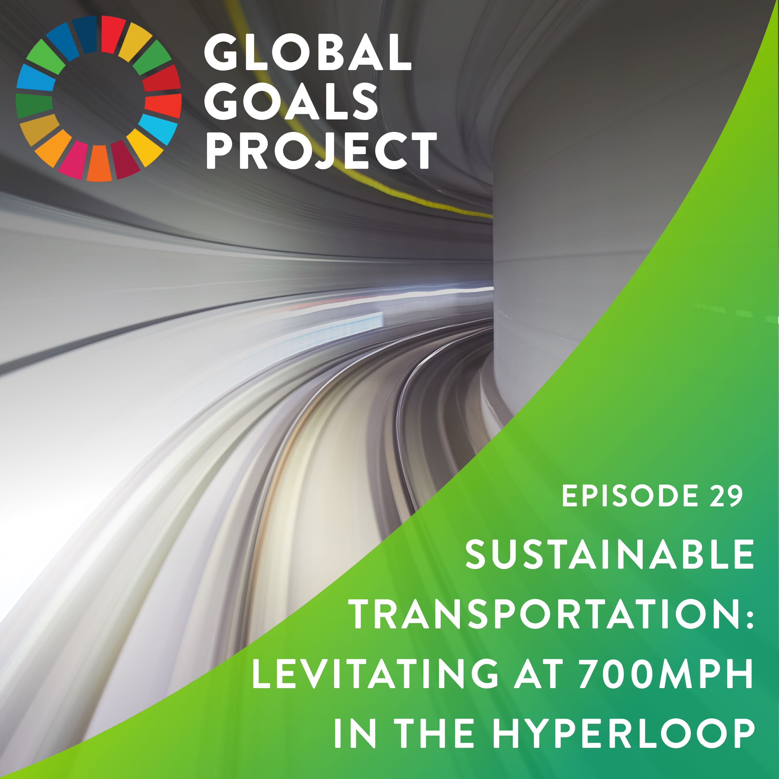 Sustainable Transportation: Levitating at 700mph in the Hyperloop [Episode 29]