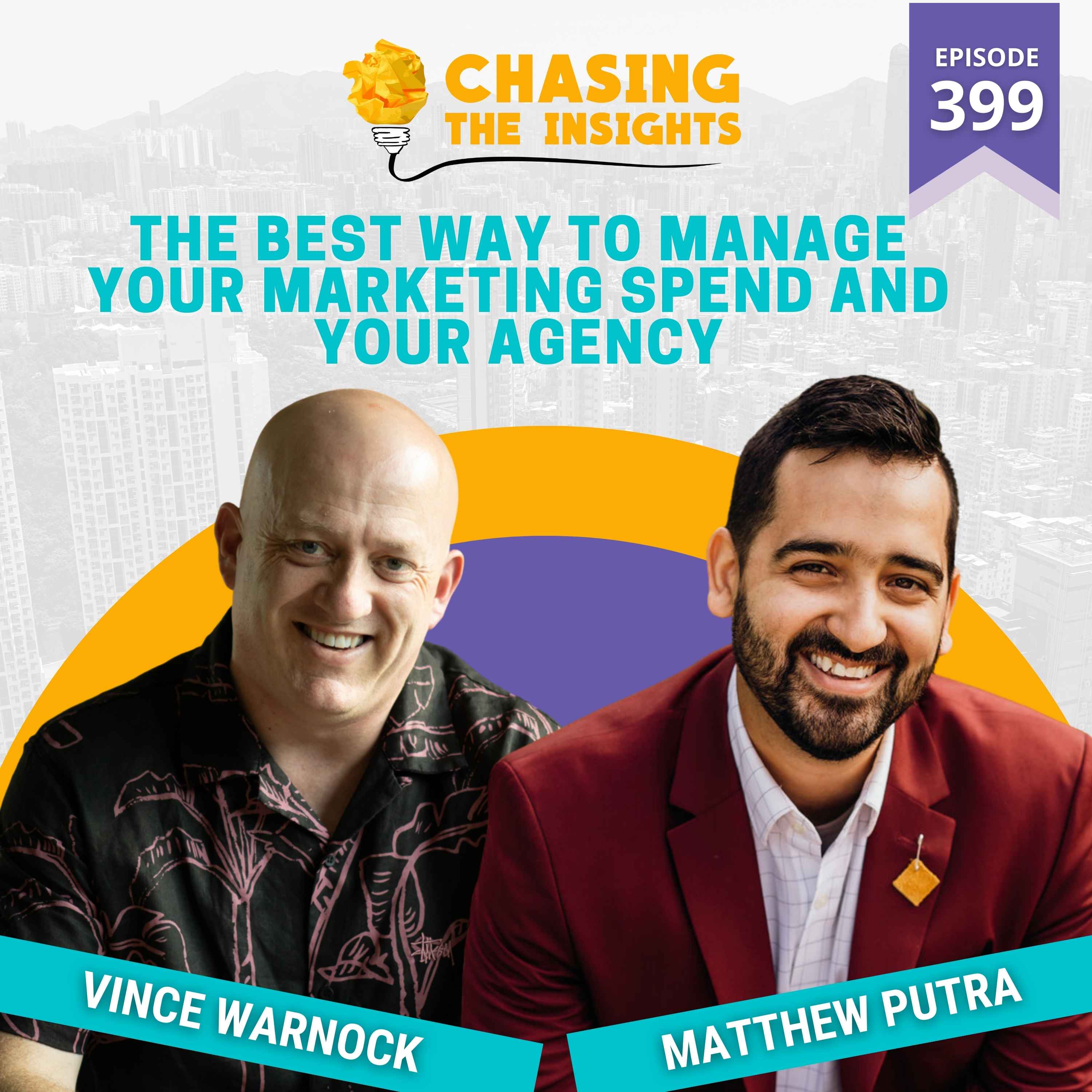 EP399 - Matthew Putra on the best way to manage your marketing spend and your agency