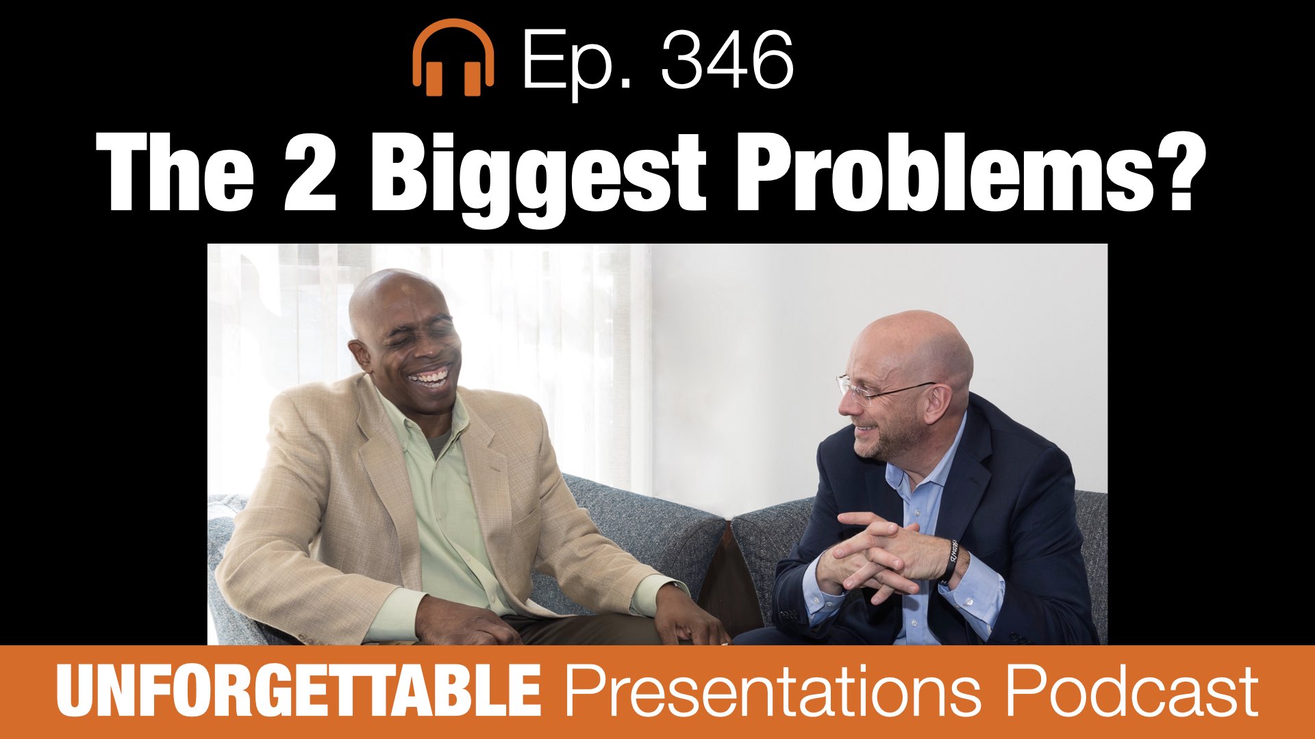 Ep. 346  - THE TWO BIGGEST PROBLEMS?