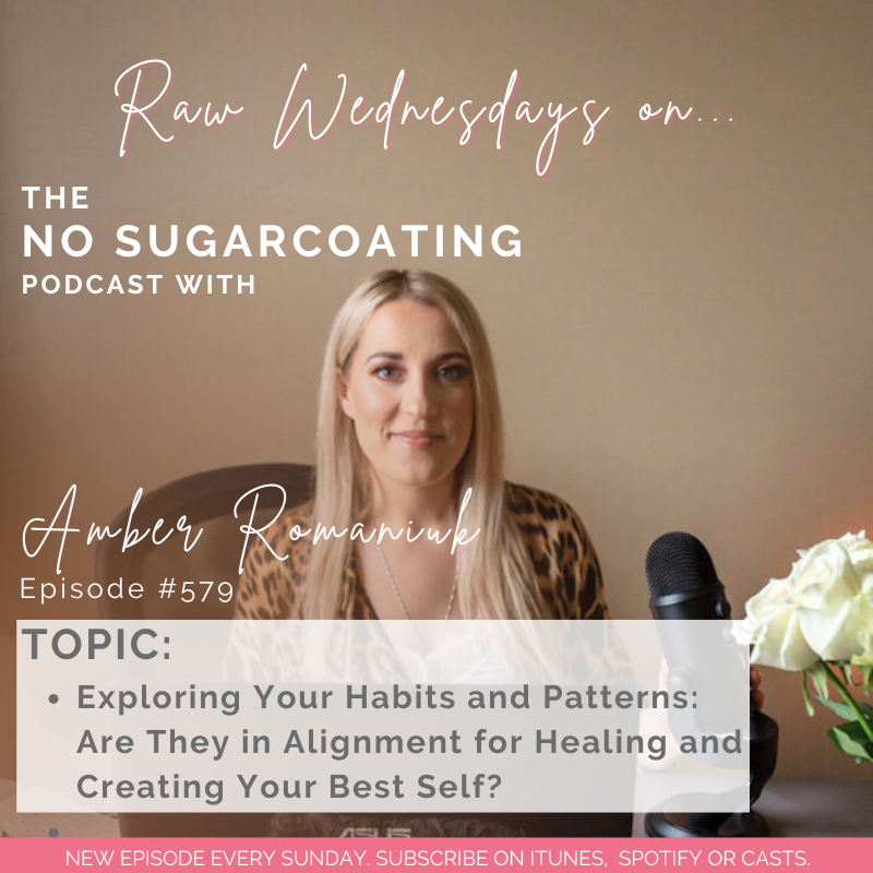 #579 Exploring Your Habits and Patterns: Are They in Alignment for Healing and Creating Your Best Self?