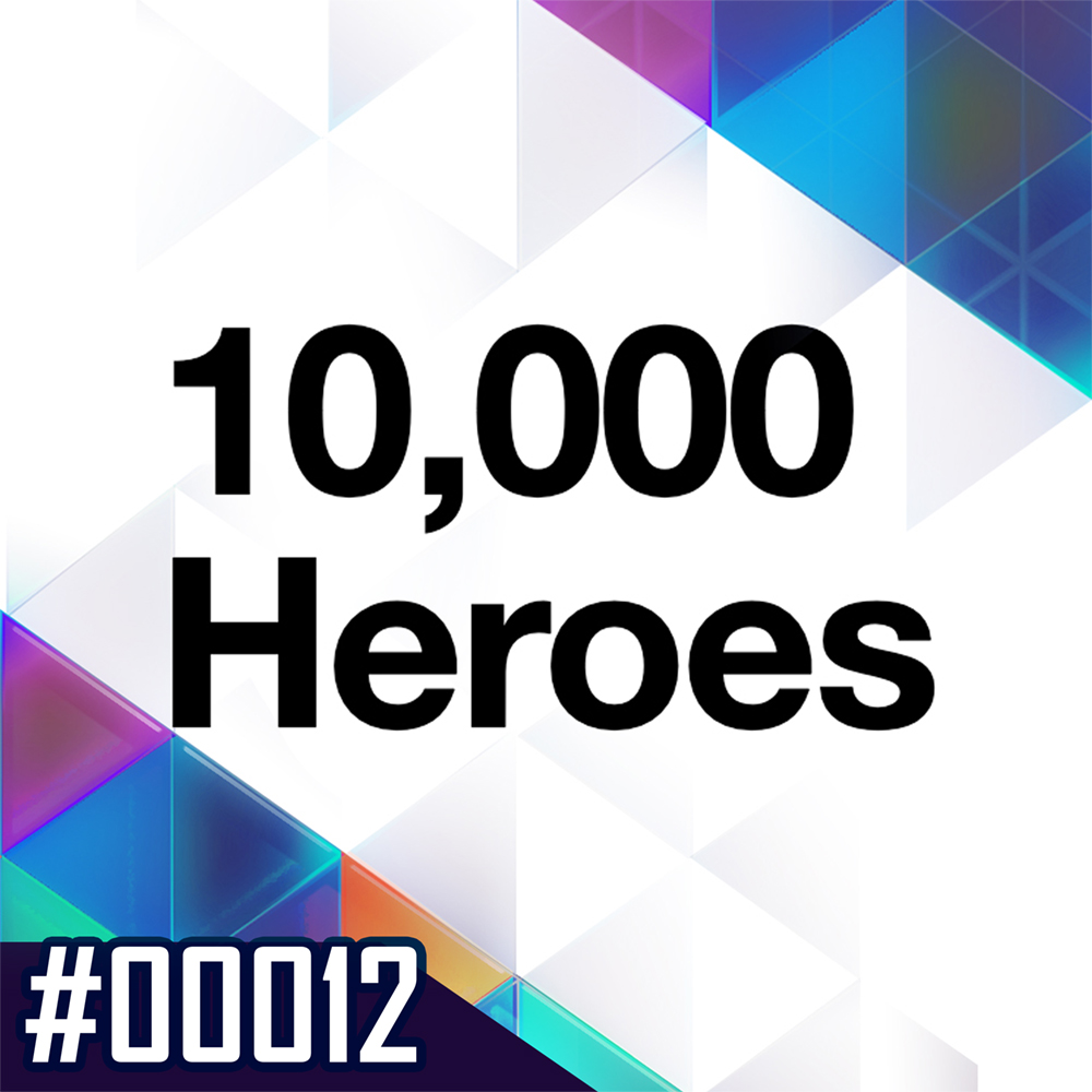 The Ten Thousand (10,000) Heroes Show