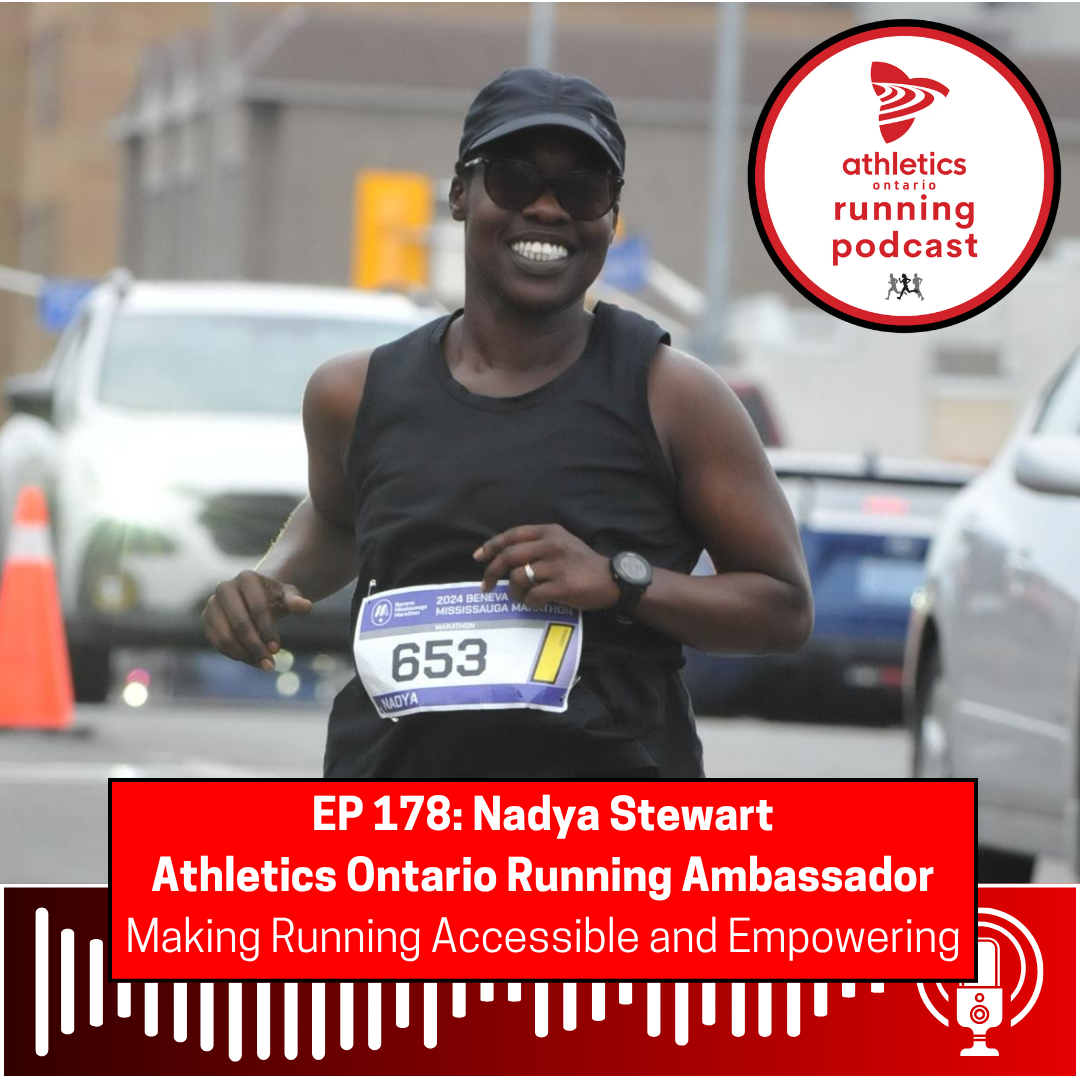 EP 178: Nadya Stewart, Athletics Ontario Running Ambassador - Making Running Accessible and Empowering