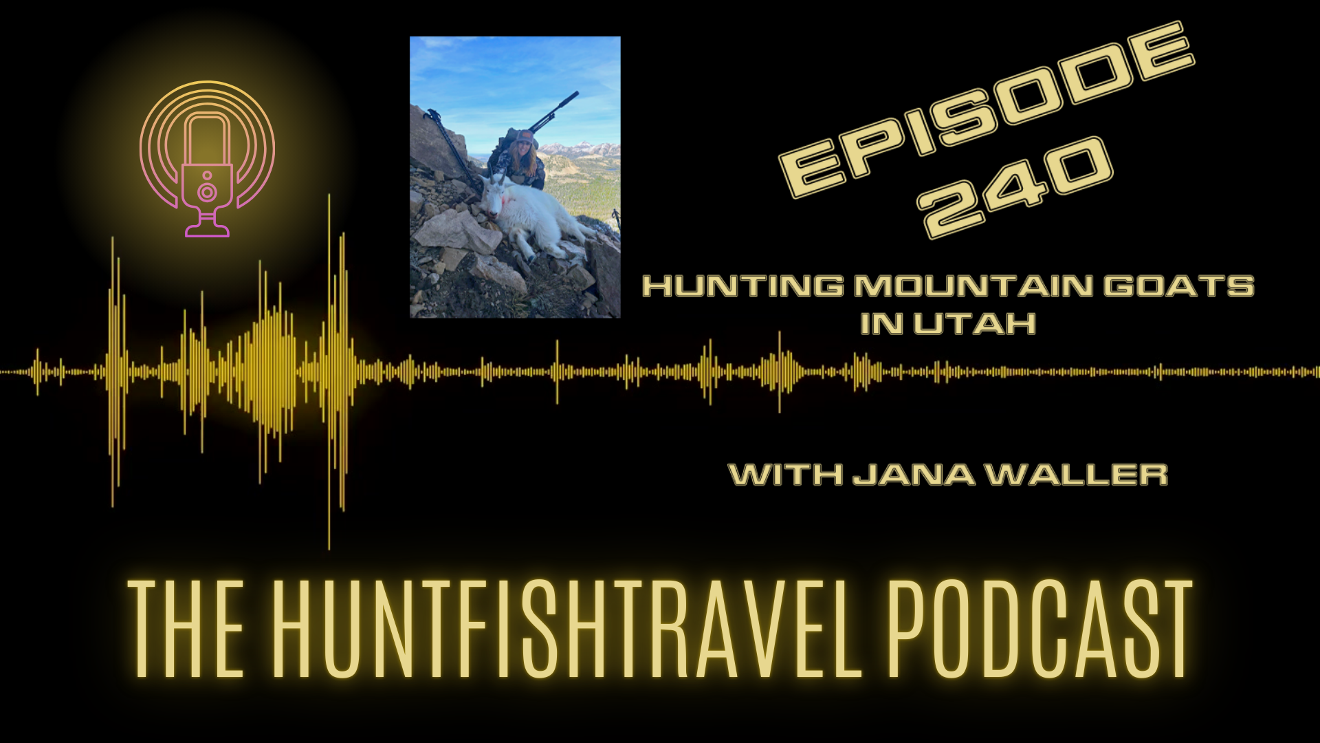240 - Hunting Mountain Goats in Utah with Jana Waller