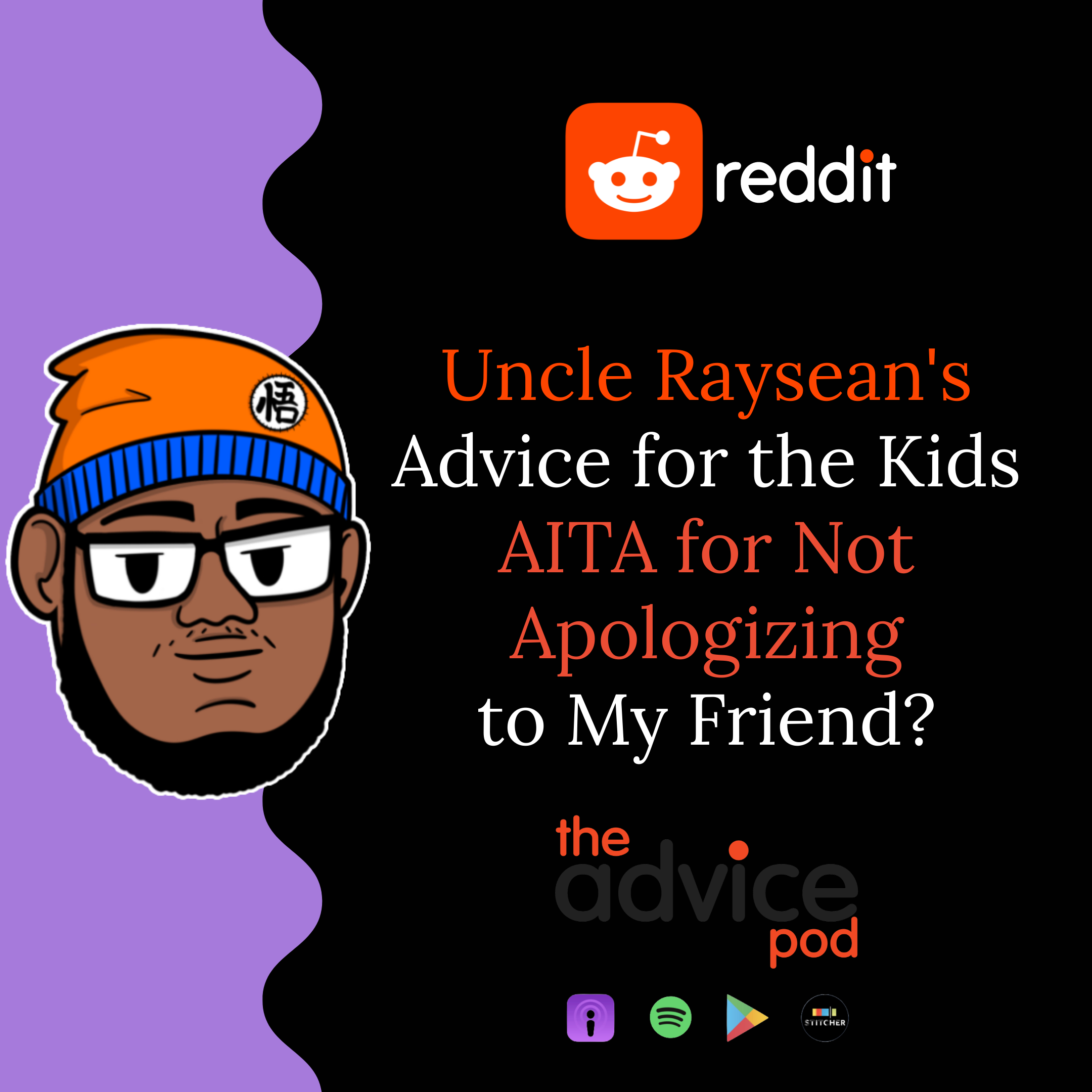 Uncle Raysean's Advice for the Kids - AITA for Not Apologizing to My Friend?