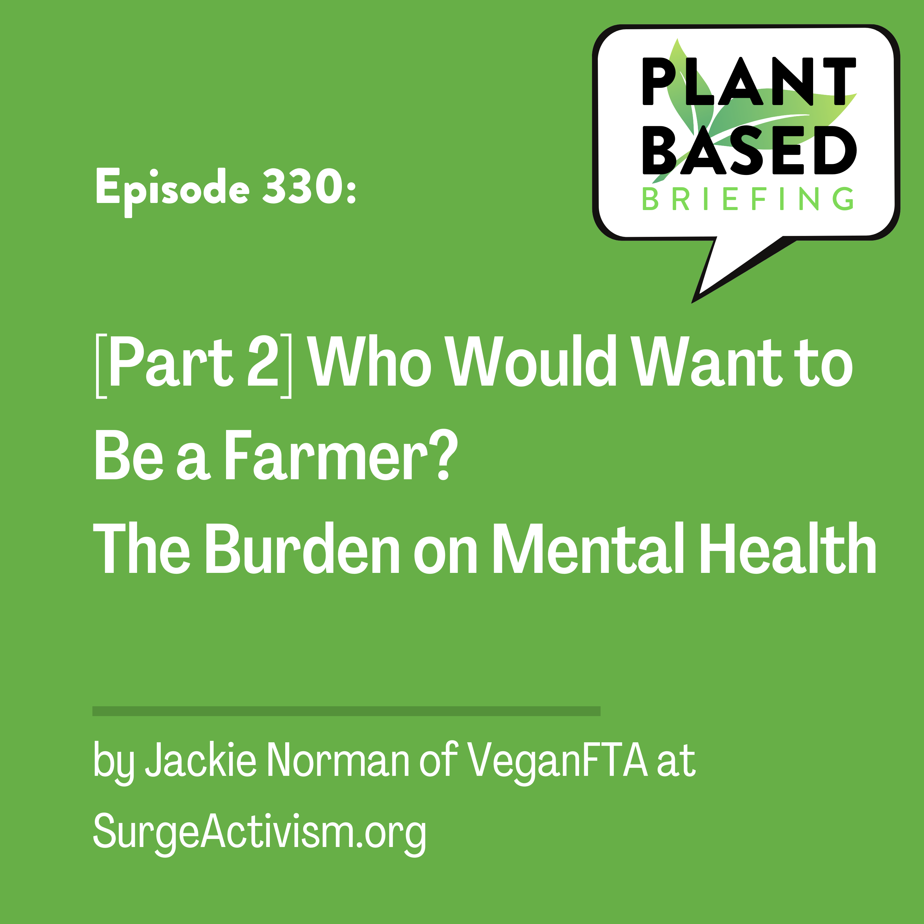 330: [Part 2] Who Would Want to Be a Farmer? The Burden on Mental Health. By Jackie Norman at SurgeActivism.org.
