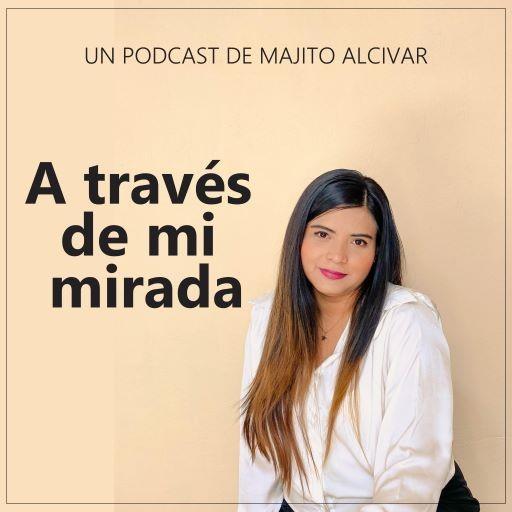 A través de mi mirada con Majito Alcivar