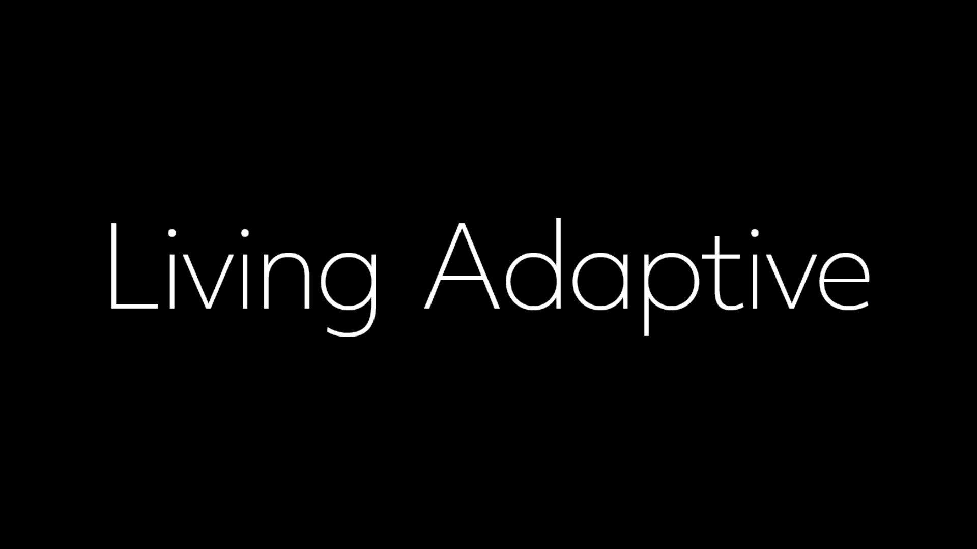 Living Adaptive