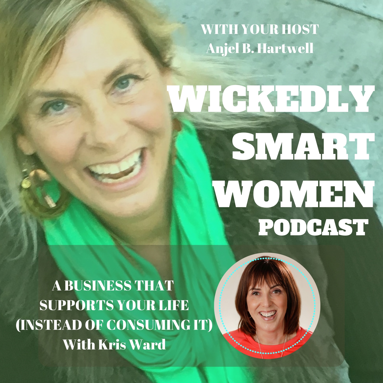 A Business That Supports Your Life (Instead of Consuming It)—with Kris Ward - 132