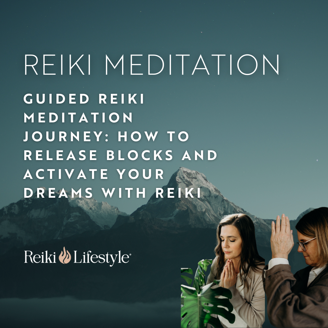 Guided Reiki Meditation Journey: How to Release Blocks and Activate Your Dreams with Reiki