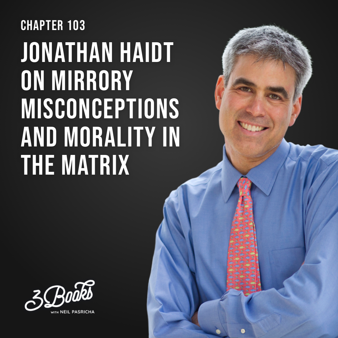 Chapter 103: Jonathan Haidt on mirrory misconceptions and morality in the matrix