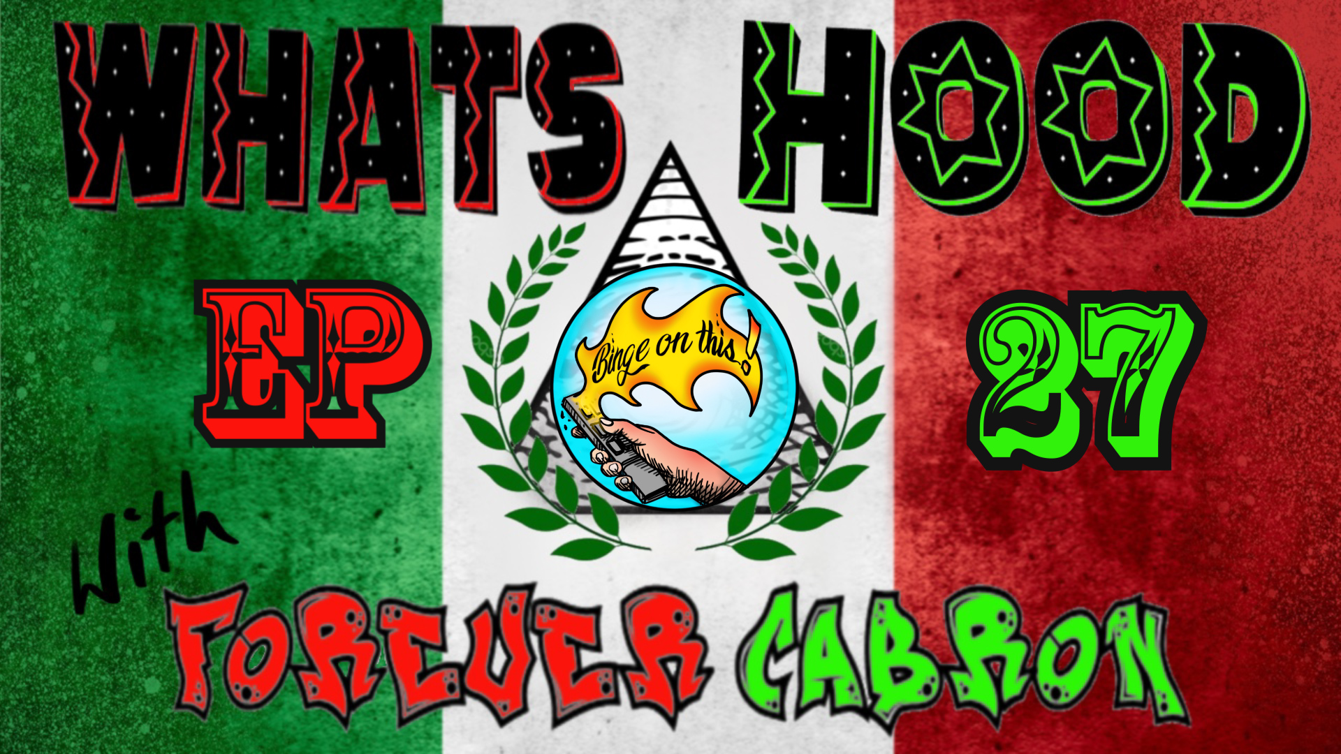 What's Hood-27th Sesh- Morelos, Hidalgo & Cortez