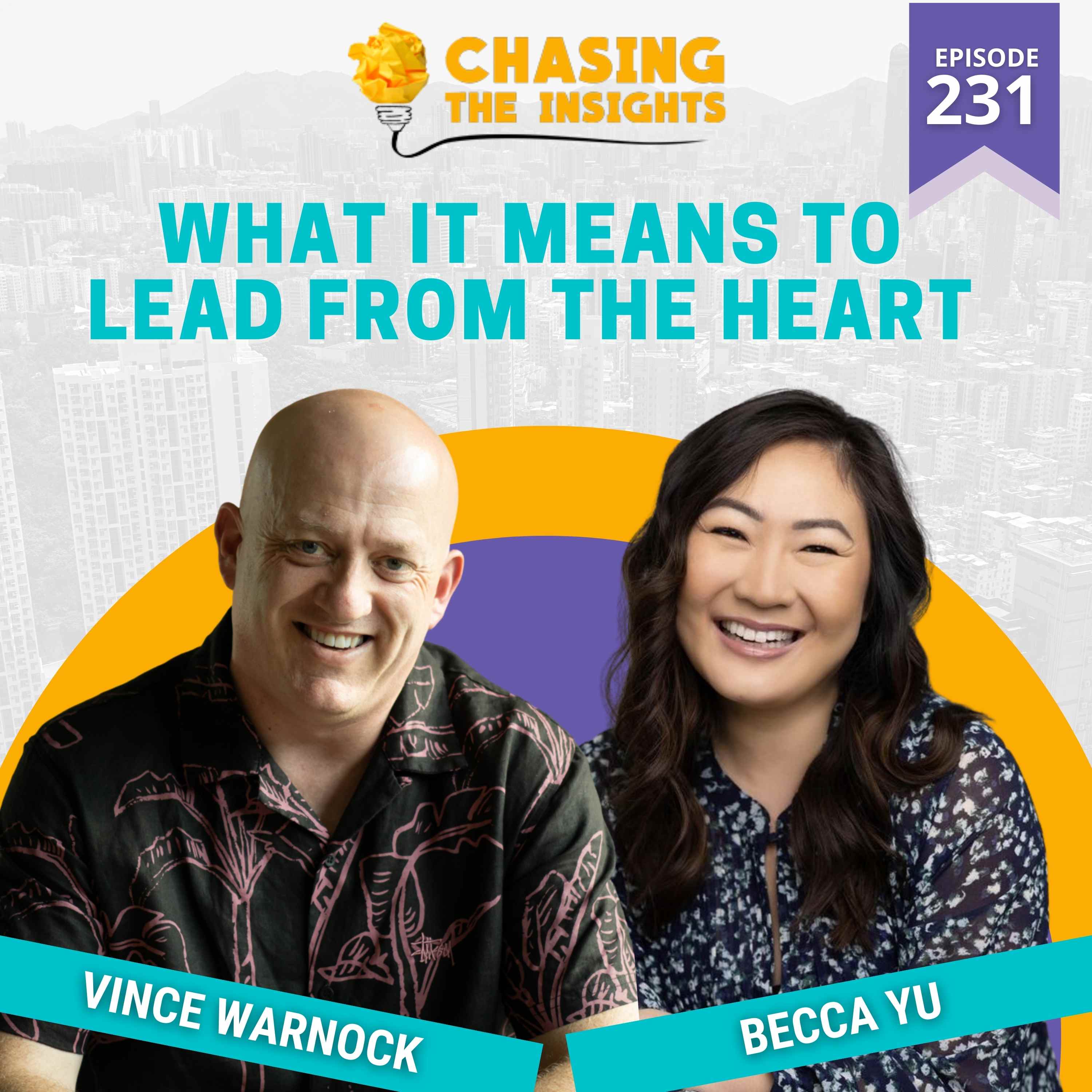 EP231 - Becca Yu on what it means to lead from the heart