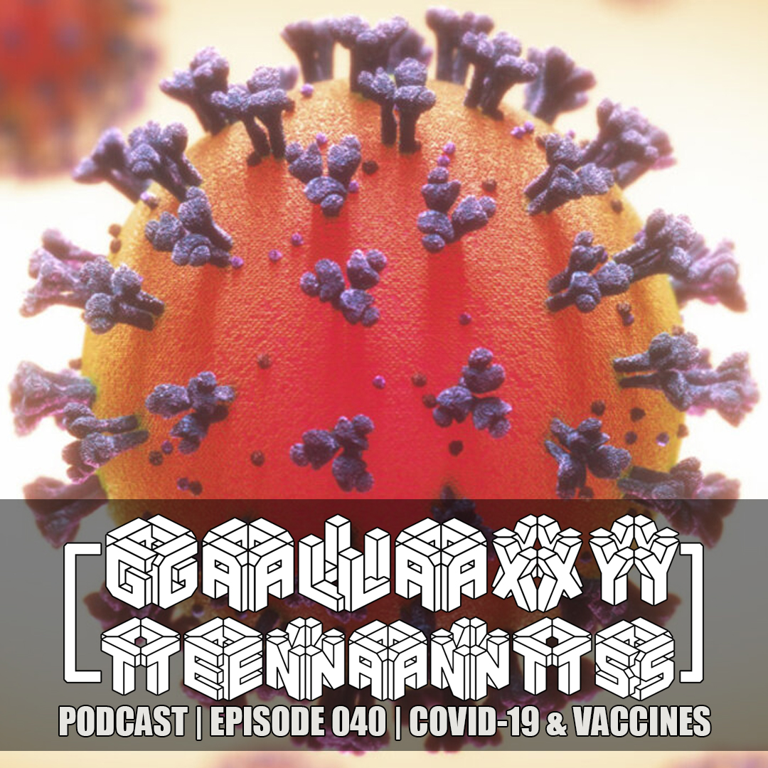 Covid-19 & Vaccines | Episode 040 | Galaxy Tenants