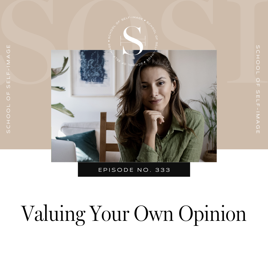 333: Valuing Your Own Opinion