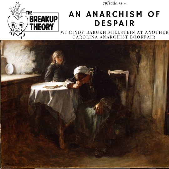 Episode 14 - An Anarchism of Despair w/ Cindy Barukh Milstein at Another Carolina Anarchist Bookfair