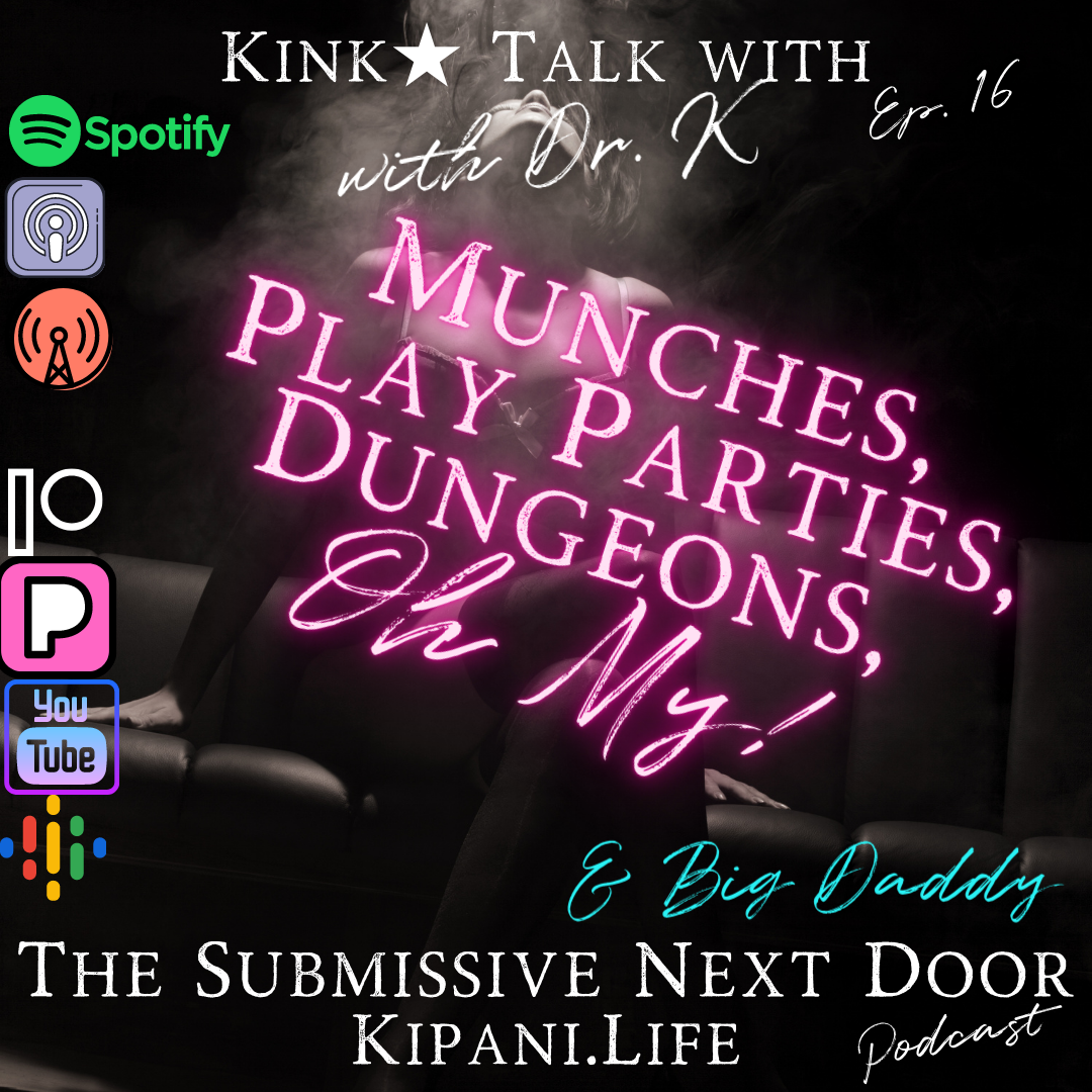Episode 16 - Dr. K & Big Daddy Talk Munches, Play Parties, and Dungeons
