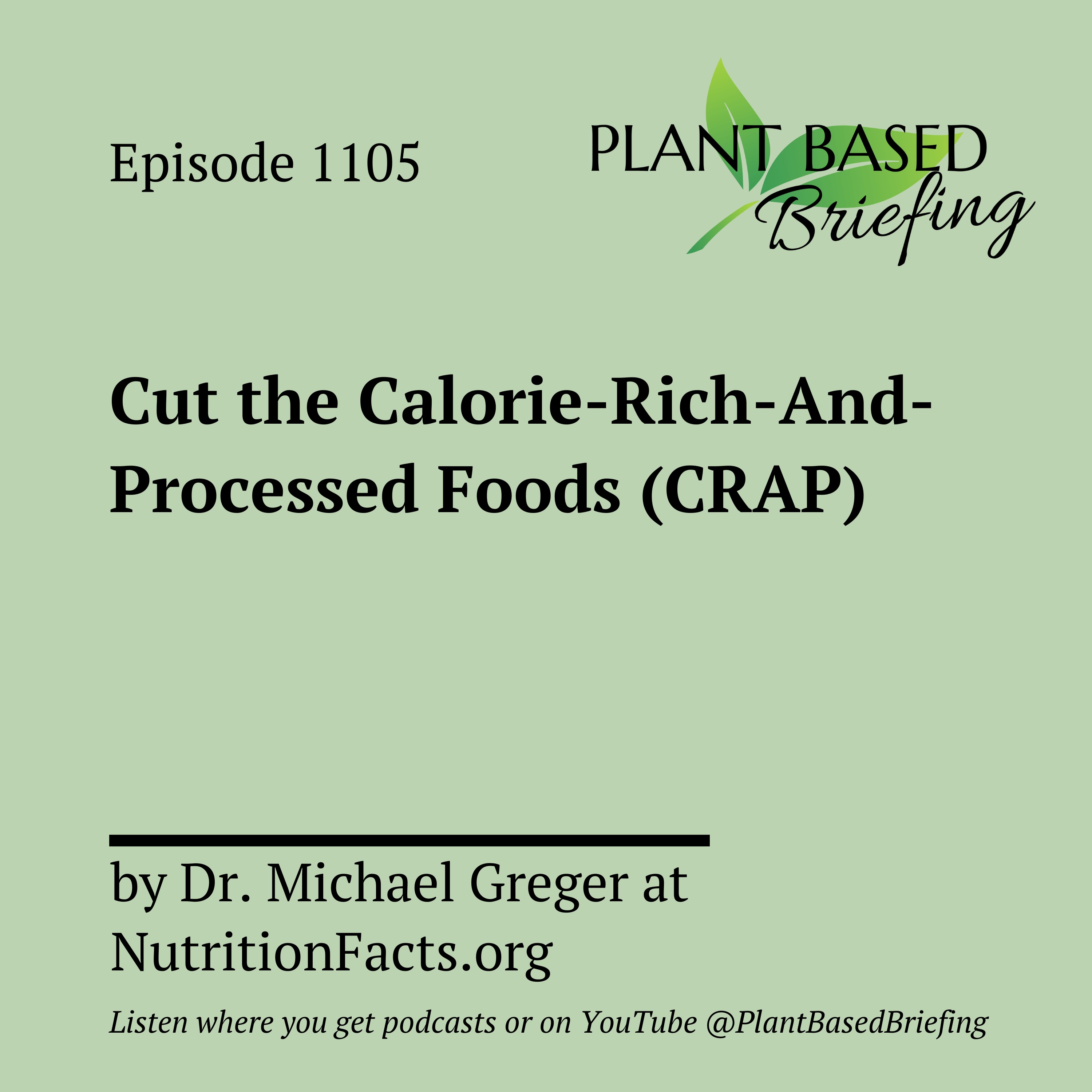1105: Cut the Calorie-Rich-And-Processed Foods (CRAP) (Encore) by Dr. Michael Greger at NutritionFacts.org