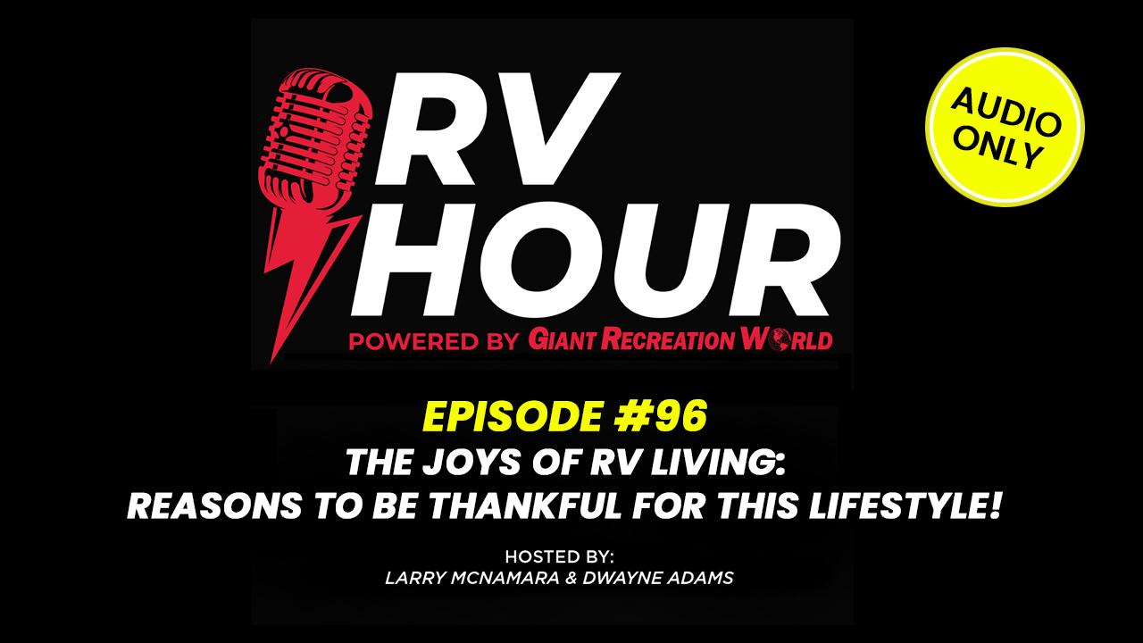 The Joys of RV Living: Why We’re Thankful for the RV Lifestyle – RV Hour Podcast Episode 96