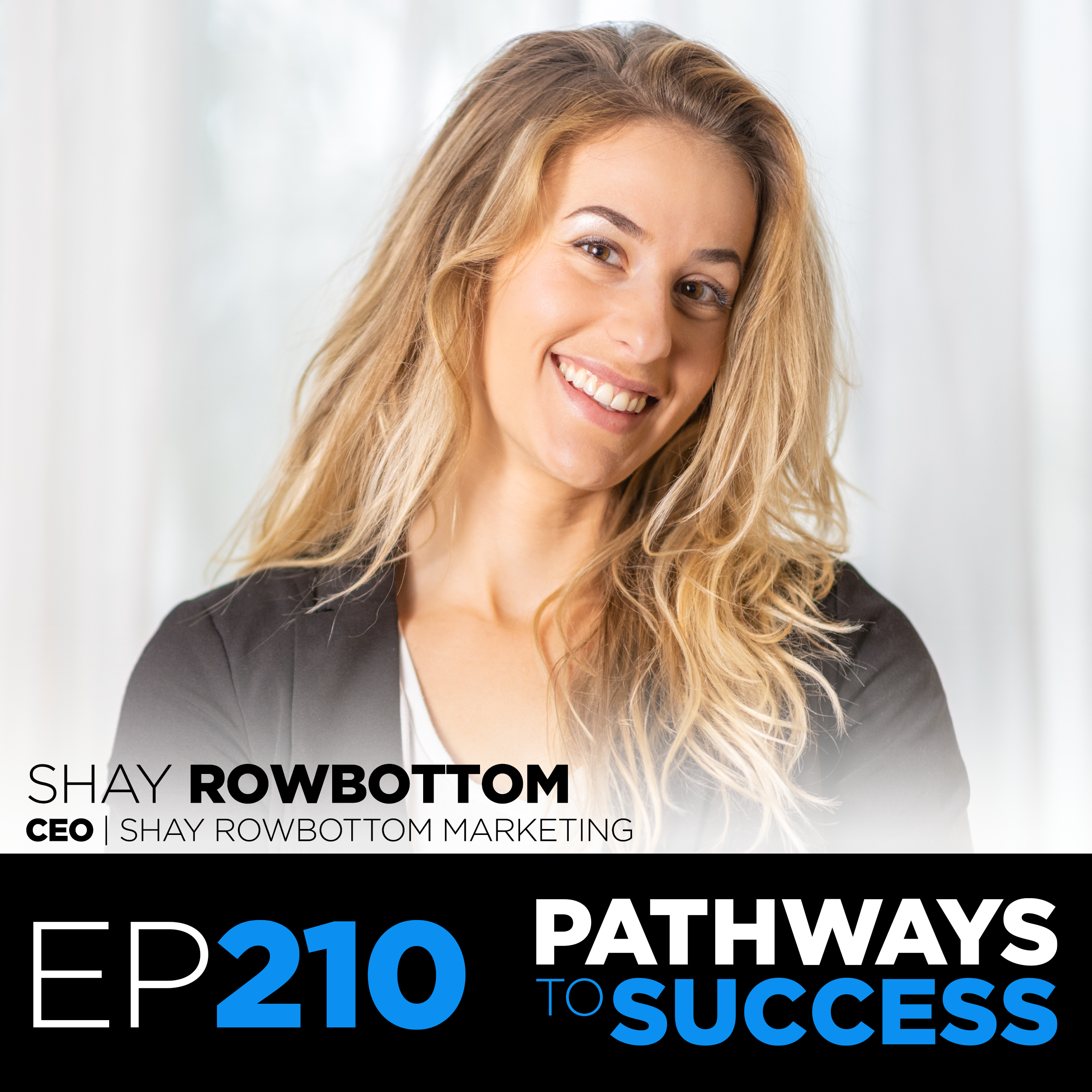 210: Shay Rowbottom | CEO at Shay Rowbottom Marketing