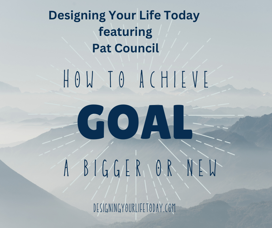 How You Achieve a Bigger or New Goal