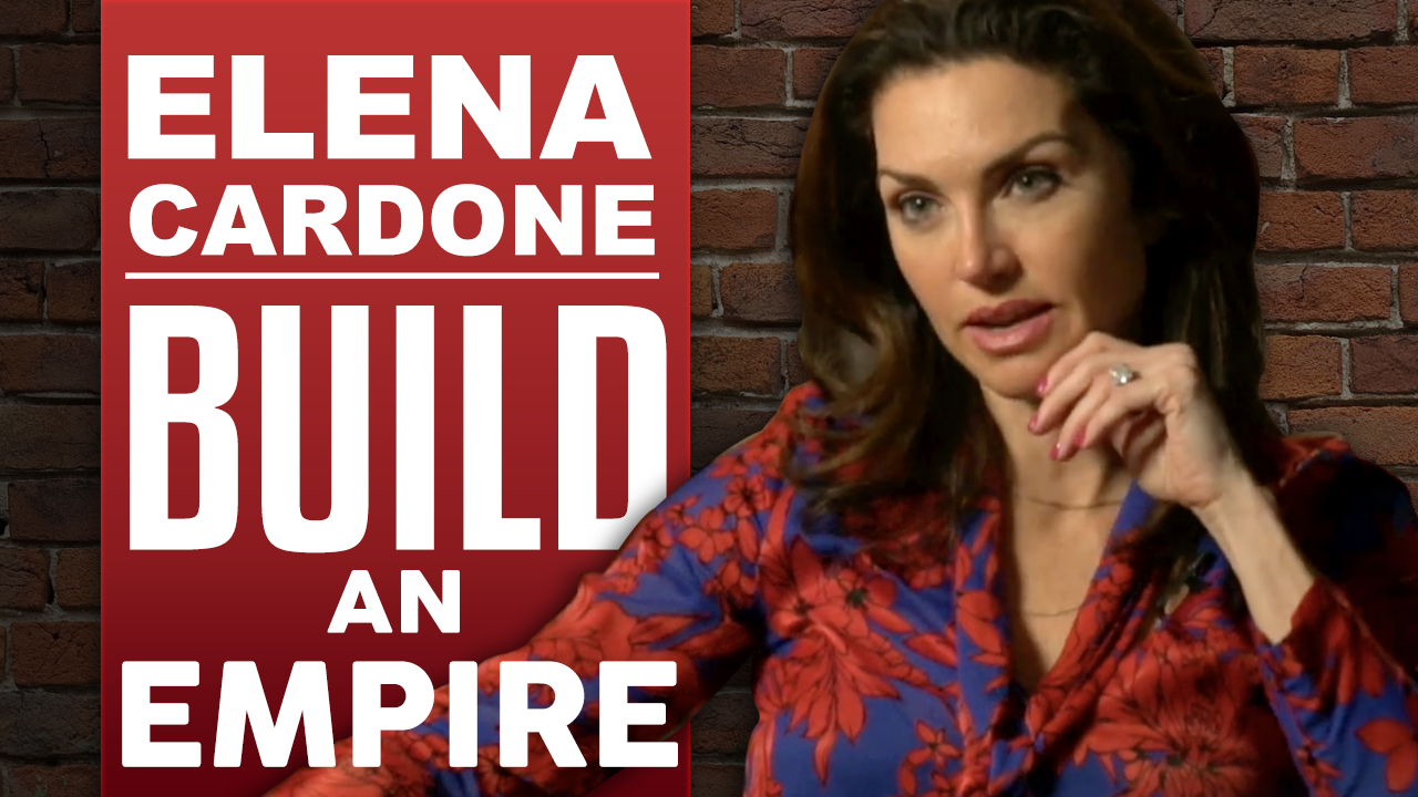 Elena Cardone - Build An Empire - How To Have It All