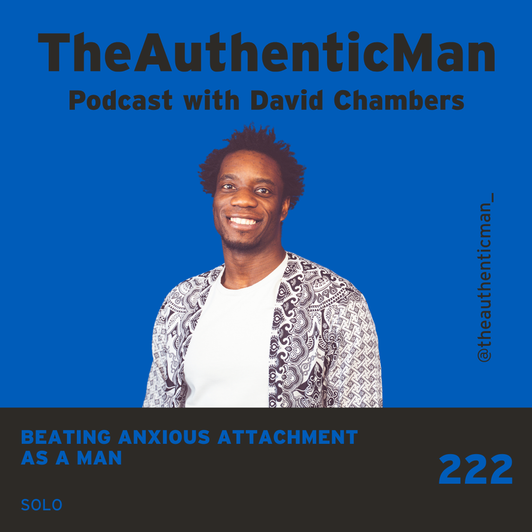 EP222: Beating Anxious Attachment as a Man