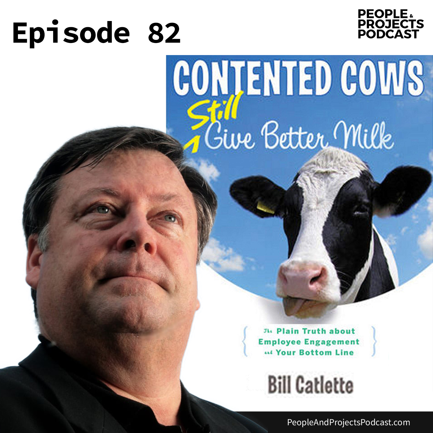 cover of episode PPP 082 | Contented Teams Deliver Better Results, with author Bill Catlette