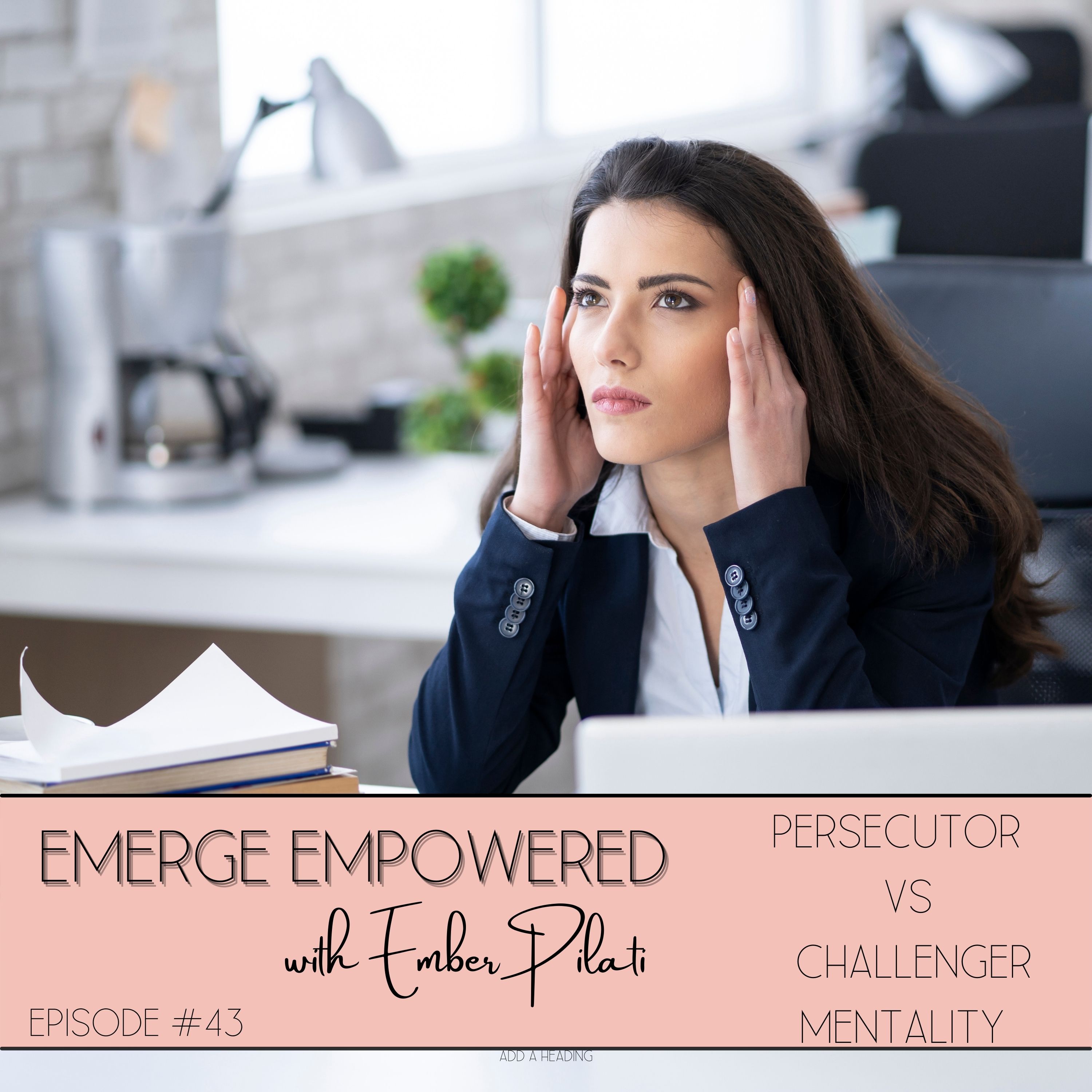 Persecutor vs. Challenger Mentality