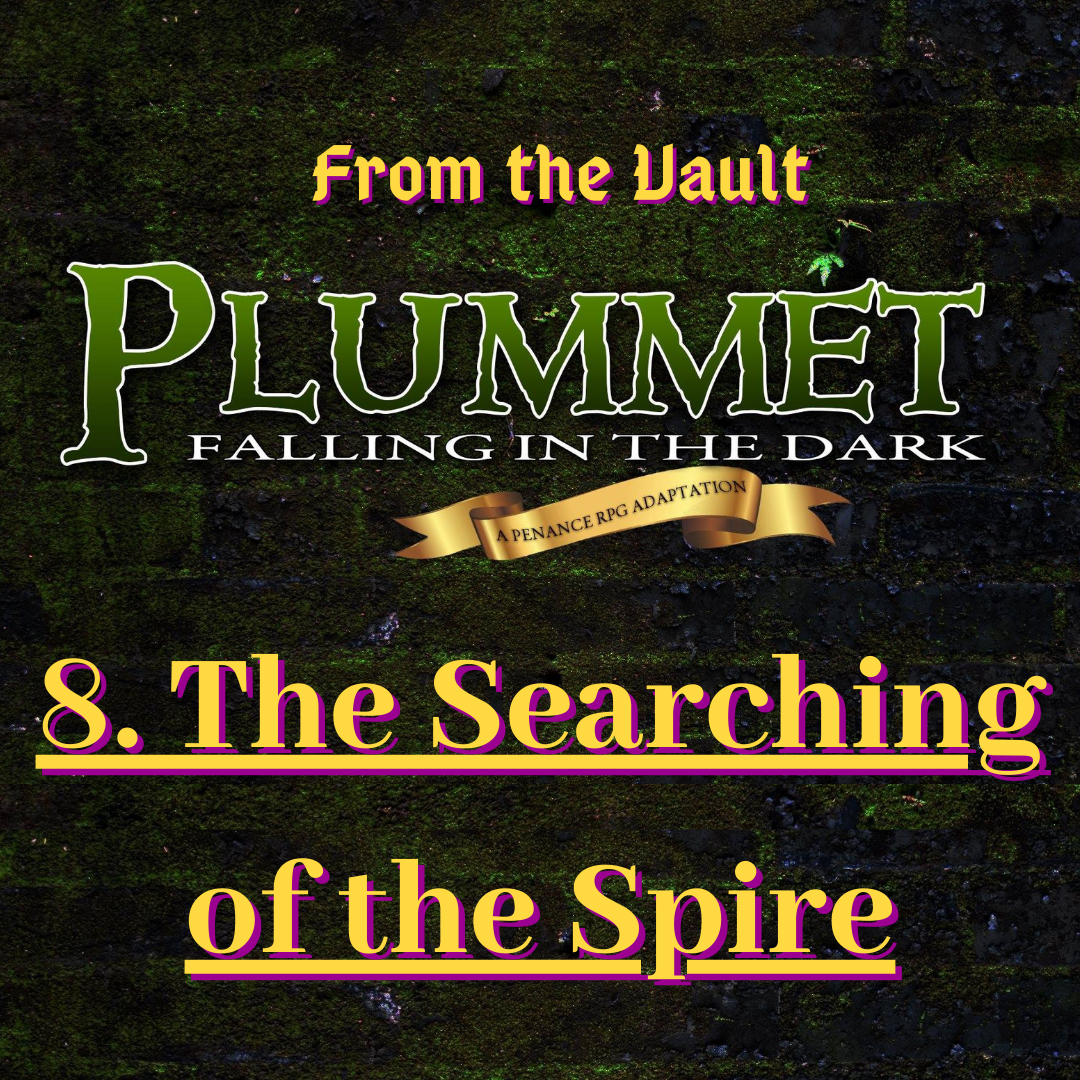 From The Vault: Plummet 8. The Searching of the Spire