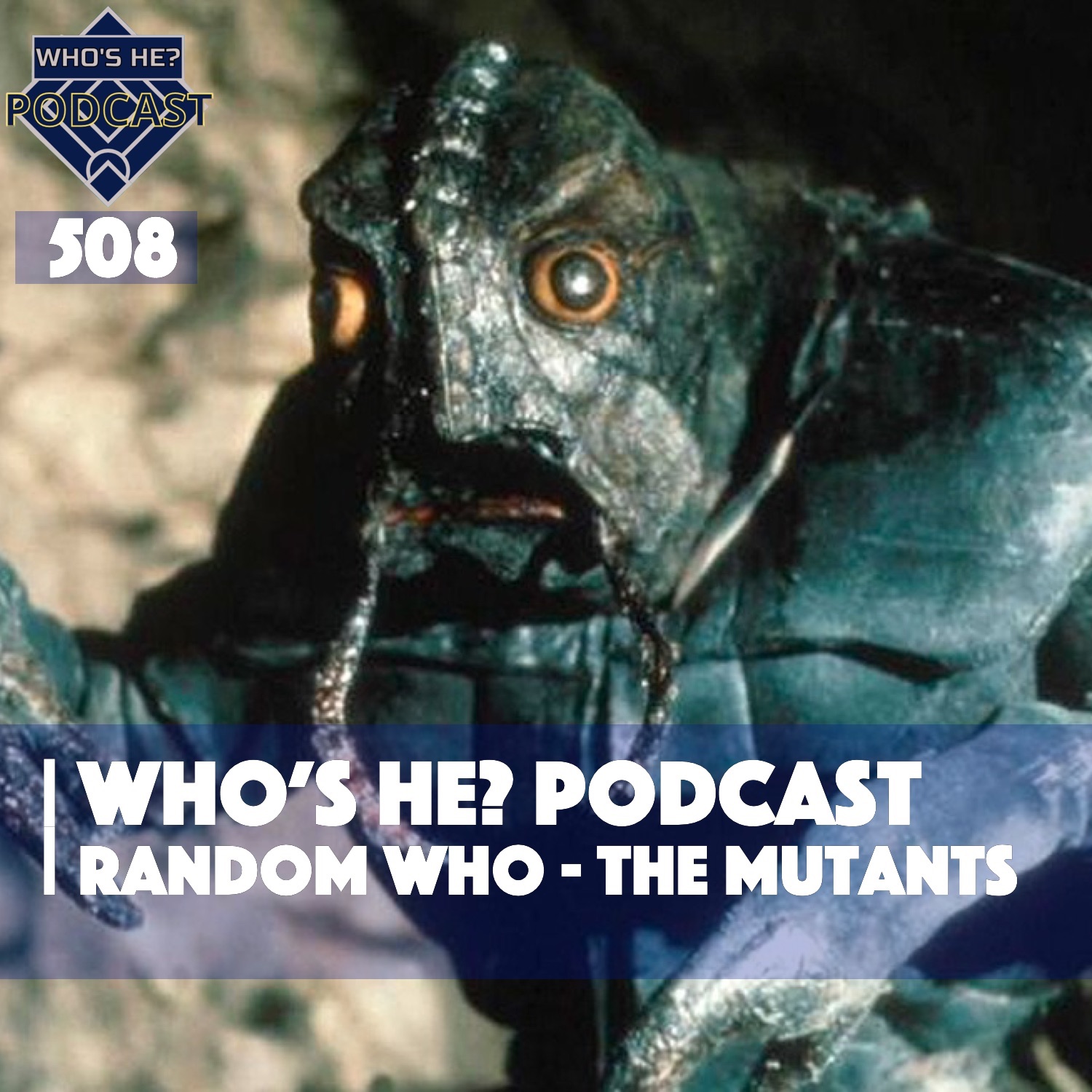 Who's He? Podcast 508 | Random Who - The Mutants