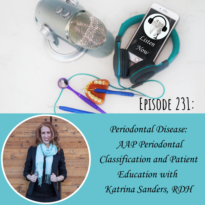 Periodontal Disease: AAP Periodontal Classification And Patient Education With Katrina Sanders, RDH