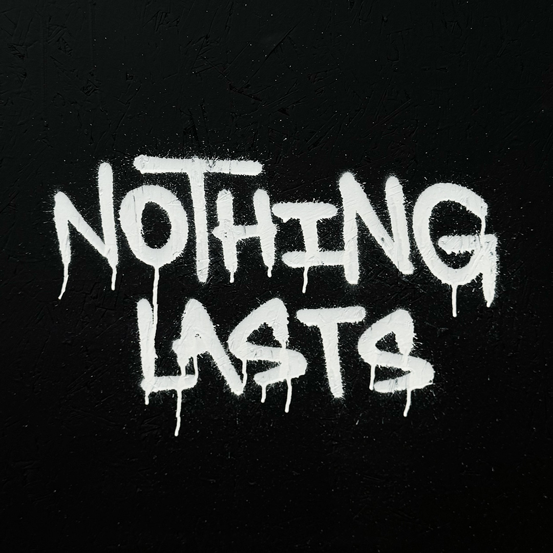 136 - Nothing Lasts