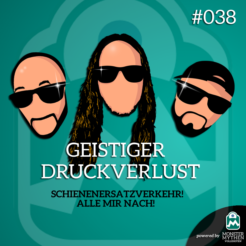 Geistiger Druckverlust #038 - SCHIENENERSATZVERKEHR! ALLE MIR NACH!