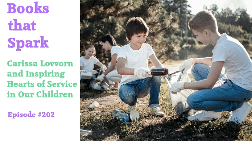 Episode 202: Carissa Lovvorn and Inspiring Hearts of Service in Our Children